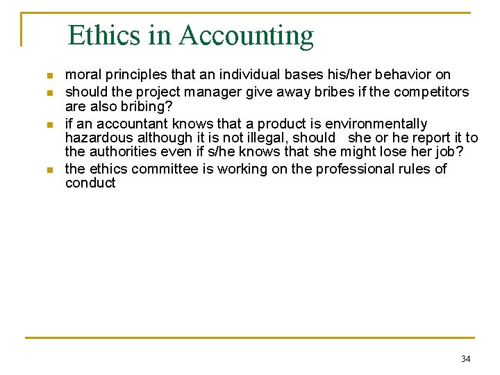 Ethics in Accounting n n moral principles that an individual bases his/her behavior on