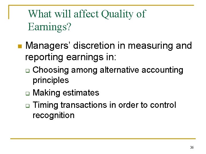 What will affect Quality of Earnings? n Managers’ discretion in measuring and reporting earnings