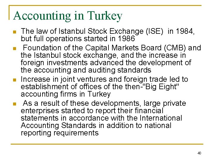 Accounting in Turkey n n The law of Istanbul Stock Exchange (ISE) in 1984,