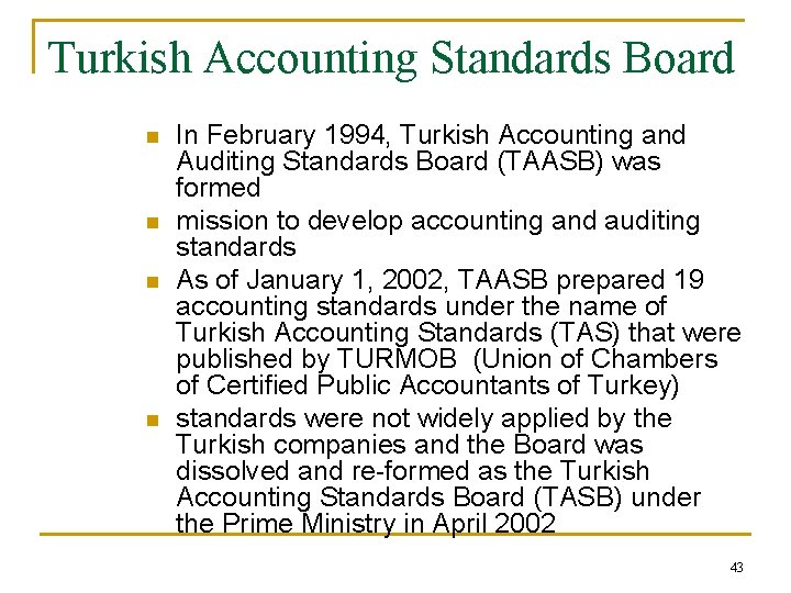 Turkish Accounting Standards Board n n In February 1994, Turkish Accounting and Auditing Standards