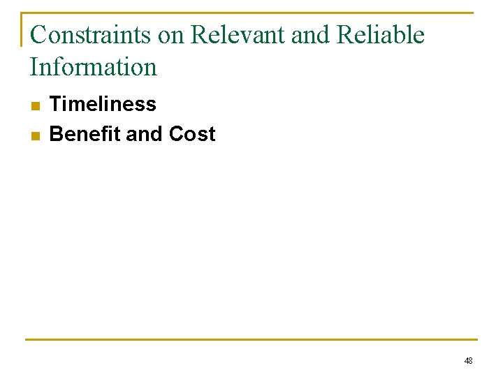 Constraints on Relevant and Reliable Information n n Timeliness Benefit and Cost 48 