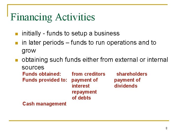 Financing Activities n n n initially - funds to setup a business in later