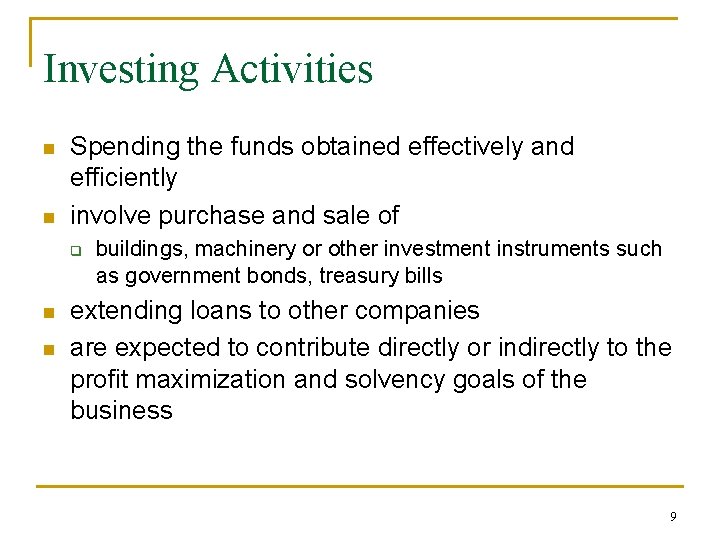 Investing Activities n n Spending the funds obtained effectively and efficiently involve purchase and