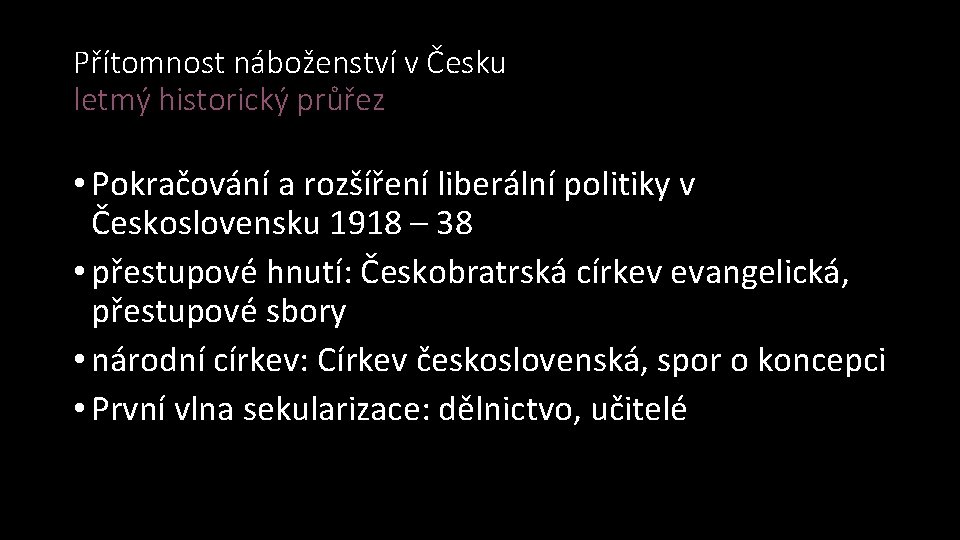 Přítomnost náboženství v Česku letmý historický průřez • Pokračování a rozšíření liberální politiky v