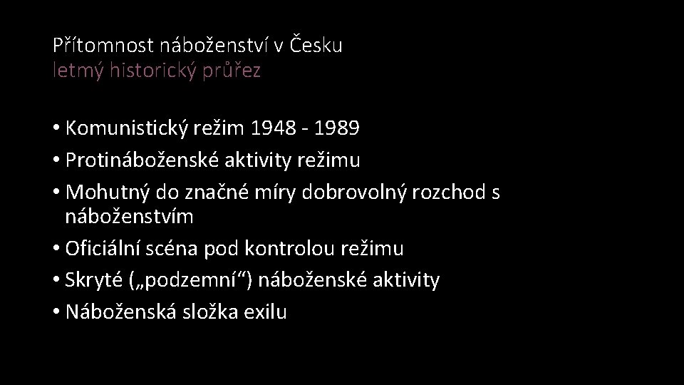 Přítomnost náboženství v Česku letmý historický průřez • Komunistický režim 1948 - 1989 •