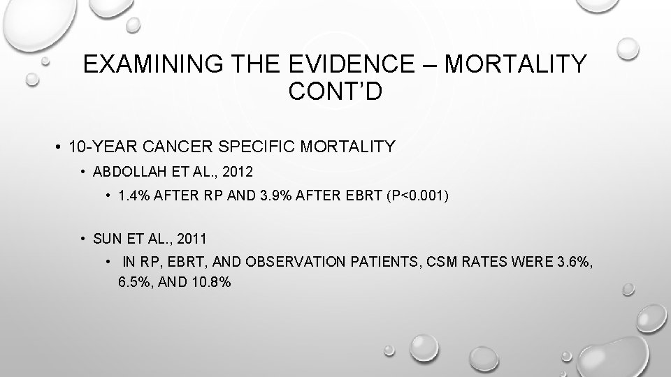 EXAMINING THE EVIDENCE – MORTALITY CONT’D • 10 -YEAR CANCER SPECIFIC MORTALITY • ABDOLLAH