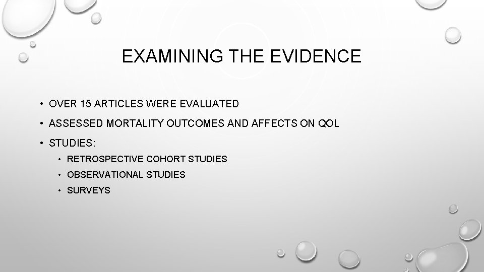 EXAMINING THE EVIDENCE • OVER 15 ARTICLES WERE EVALUATED • ASSESSED MORTALITY OUTCOMES AND