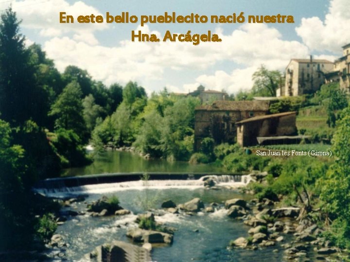 En este bello pueblecito nació nuestra Hna. Arcágela. San Juan les Fonts (Girona) 