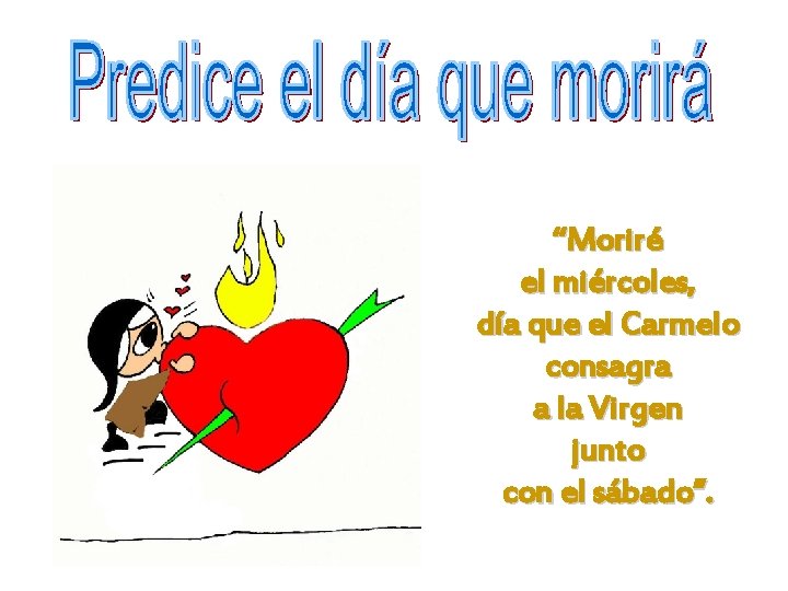 “Moriré el miércoles, día que el Carmelo consagra a la Virgen junto con el