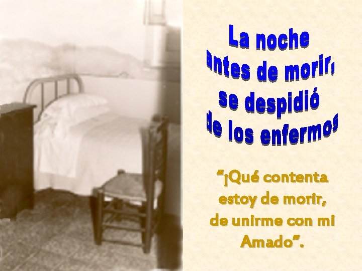 “¡Qué contenta estoy de morir, de unirme con mi Amado”. 