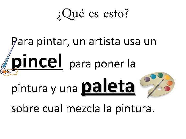 ¿Qué es esto? Para pintar, un artista usa un pincel para poner la pintura