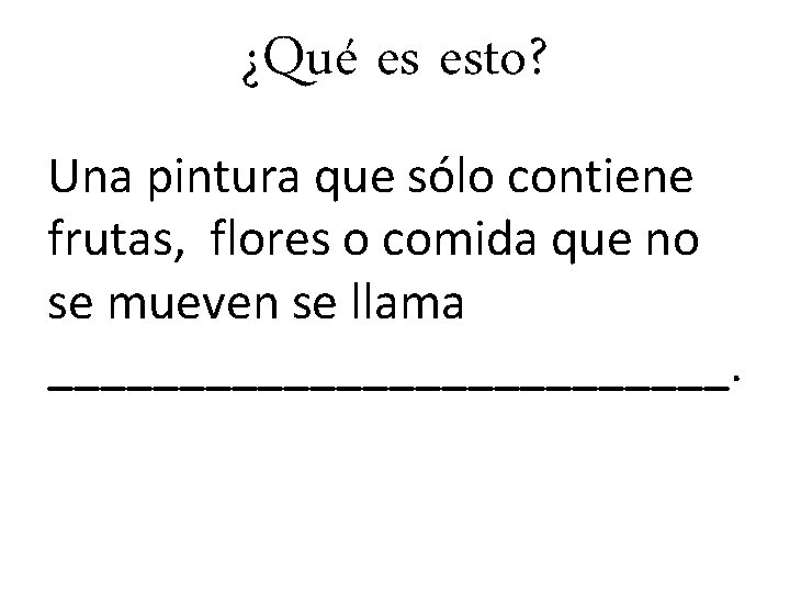 ¿Qué es esto? Una pintura que sólo contiene frutas, flores o comida que no