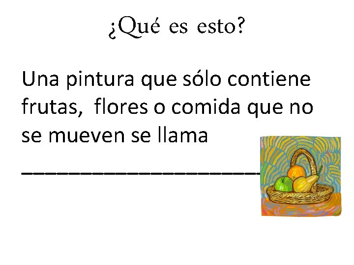 ¿Qué es esto? Una pintura que sólo contiene frutas, flores o comida que no