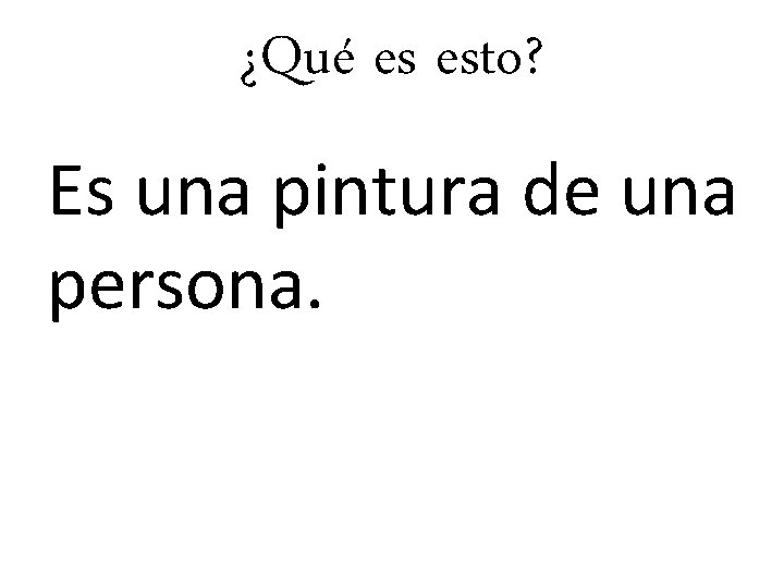 ¿Qué es esto? Es una pintura de una persona. 