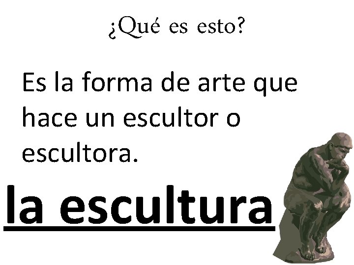 ¿Qué es esto? Es la forma de arte que hace un escultor o escultora.