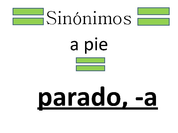 Sinónimos a pie parado, -a 