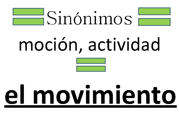 Sinónimos moción, actividad el movimiento 