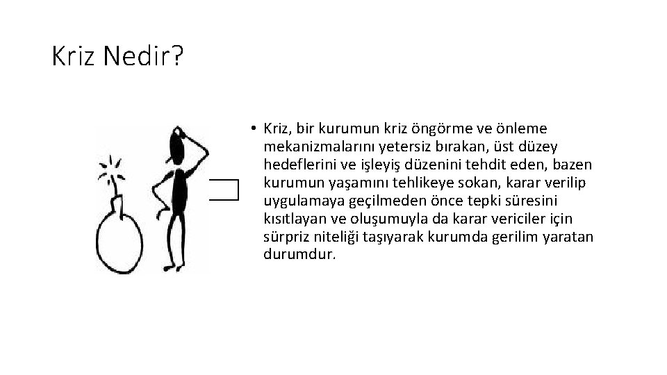 Kriz Nedir? • Kriz, bir kurumun kriz öngörme ve önleme mekanizmalarını yetersiz bırakan, üst