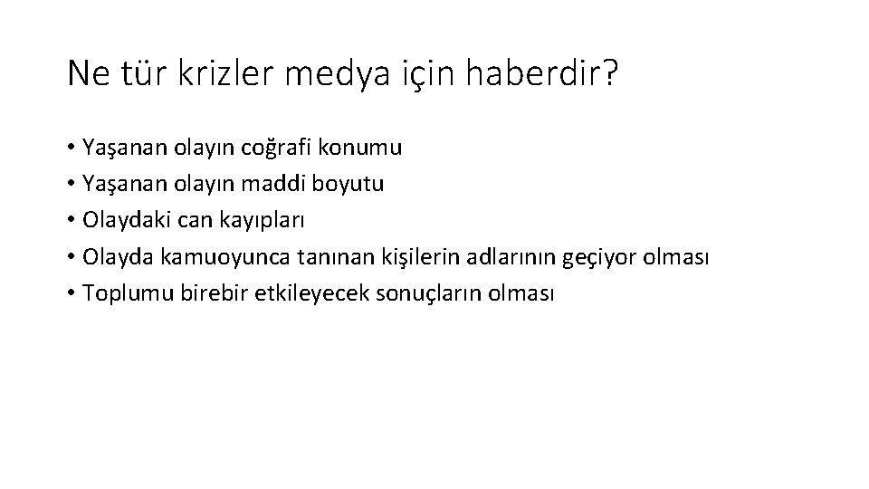 Ne tür krizler medya için haberdir? • Yaşanan olayın coğrafi konumu • Yaşanan olayın