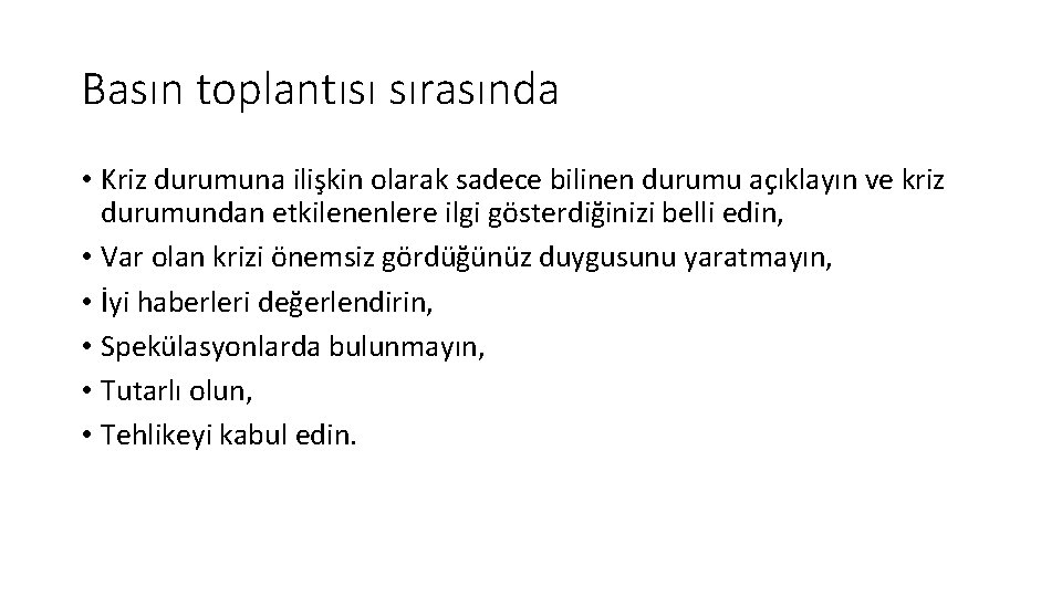 Basın toplantısı sırasında • Kriz durumuna ilişkin olarak sadece bilinen durumu açıklayın ve kriz