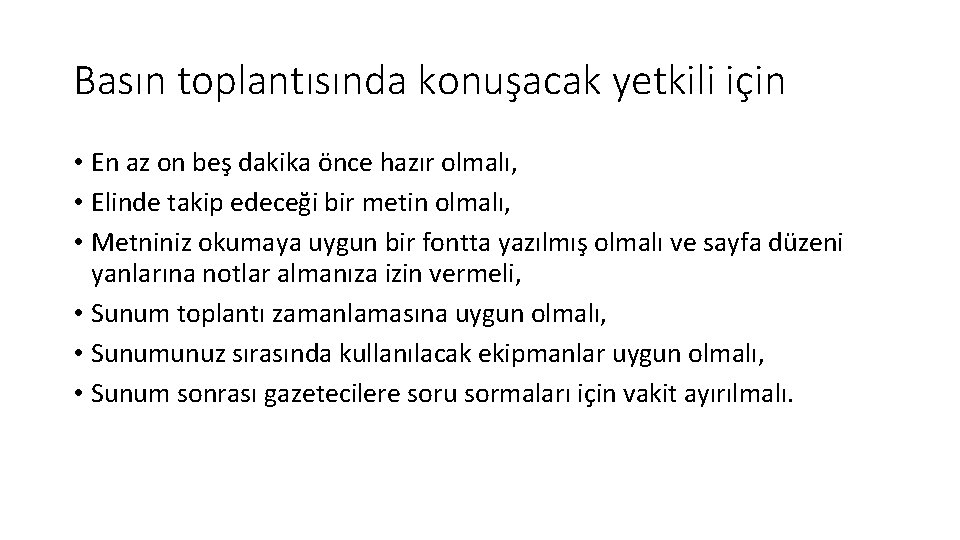 Basın toplantısında konuşacak yetkili için • En az on beş dakika önce hazır olmalı,