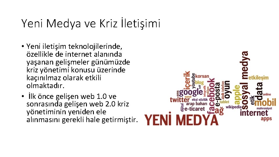 Yeni Medya ve Kriz İletişimi • Yeni iletişim teknolojilerinde, özellikle de internet alanında yaşanan