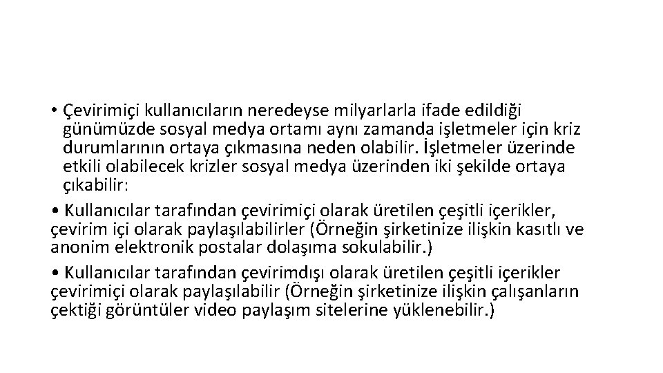  • Çevirimiçi kullanıcıların neredeyse milyarlarla ifade edildiği günümüzde sosyal medya ortamı aynı zamanda