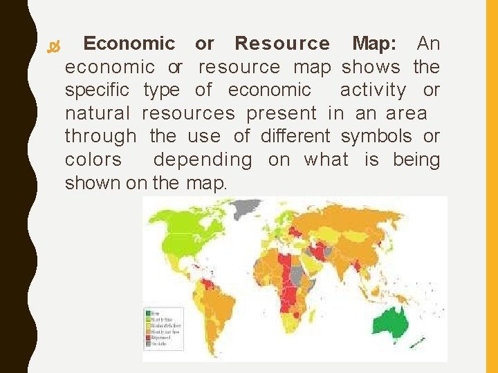  Economic or Resource Map: An economic or resource map shows the specific type