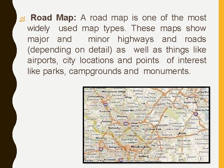  Road Map: A road map is one of the most widely used map