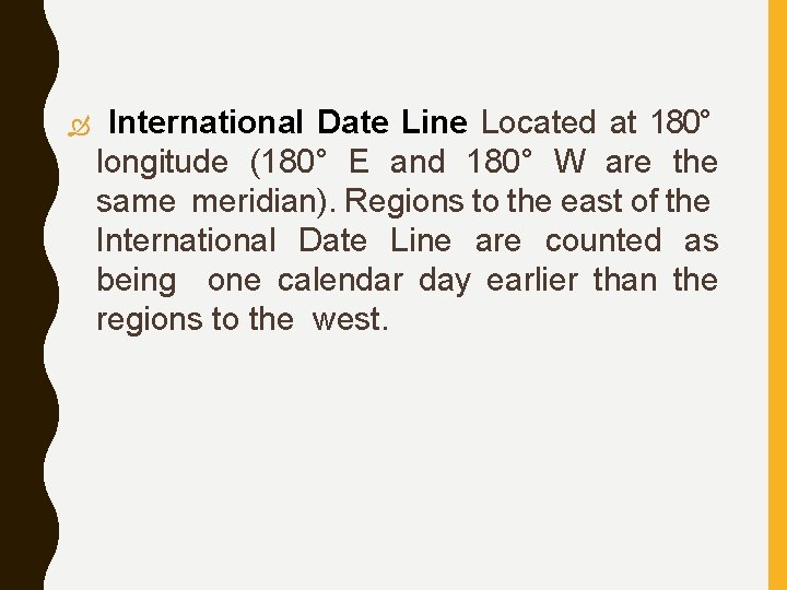  International Date Line Located at 180° longitude (180° E and 180° W are
