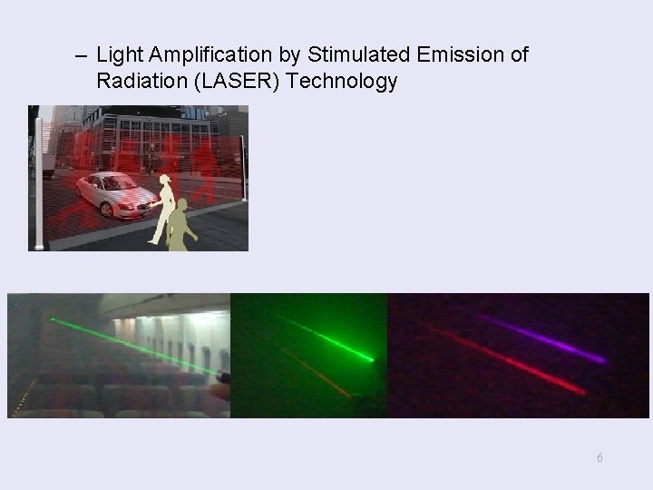 – Light Amplification by Stimulated Emission of Radiation (LASER) Technology 6 