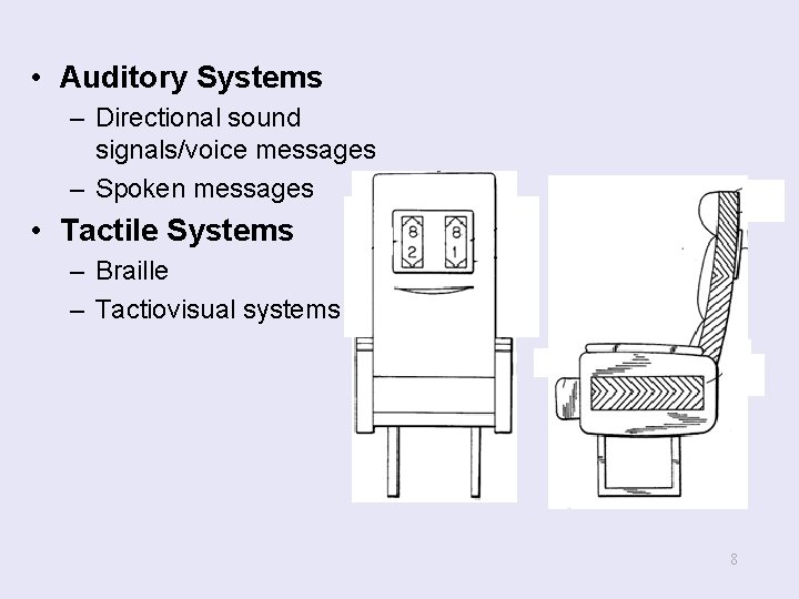  • Auditory Systems – Directional sound signals/voice messages – Spoken messages • Tactile