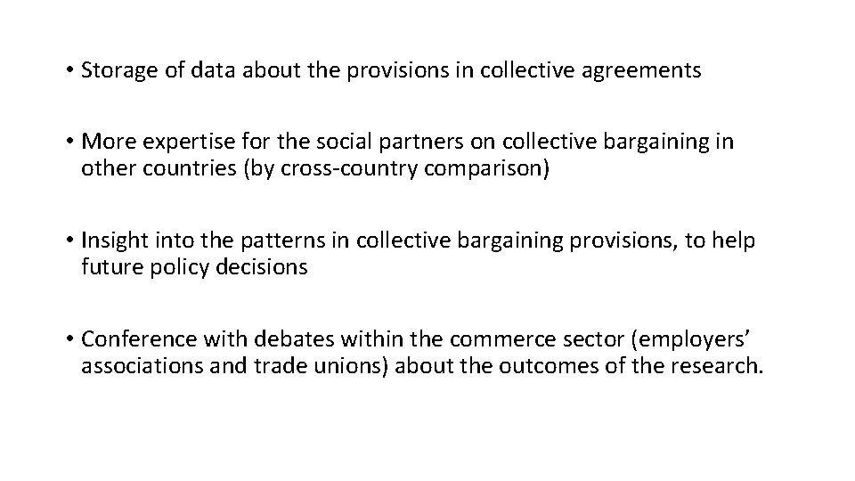  • Storage of data about the provisions in collective agreements • More expertise