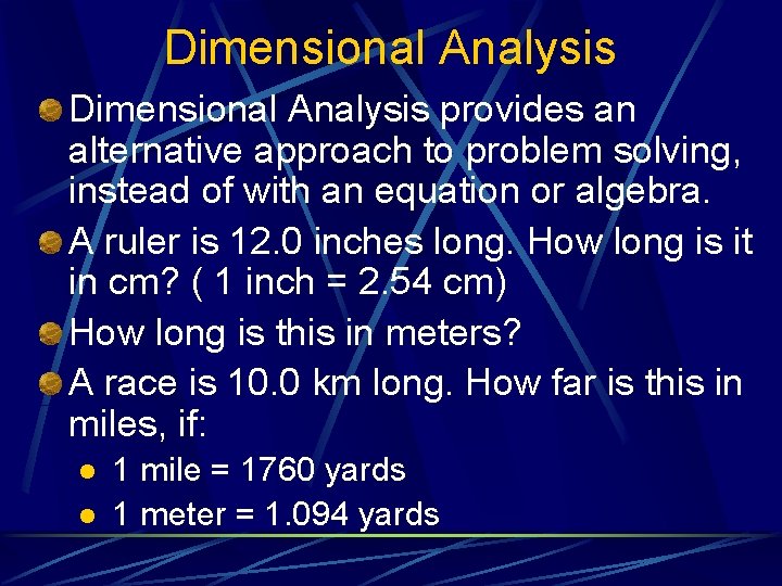 Dimensional Analysis provides an alternative approach to problem solving, instead of with an equation