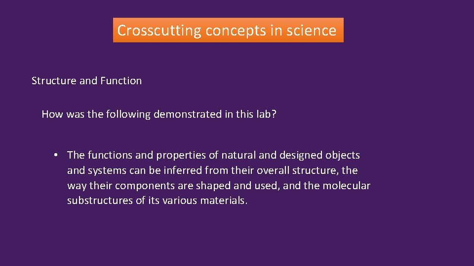 Crosscutting concepts in science Structure and Function How was the following demonstrated in this