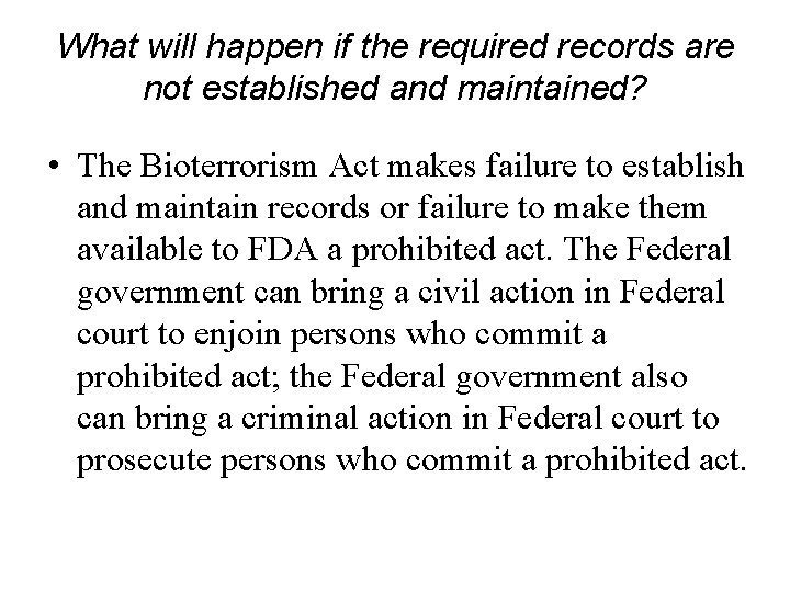 What will happen if the required records are not established and maintained? • The