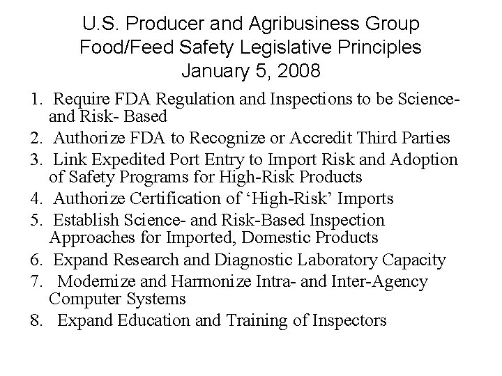 U. S. Producer and Agribusiness Group Food/Feed Safety Legislative Principles January 5, 2008 1.