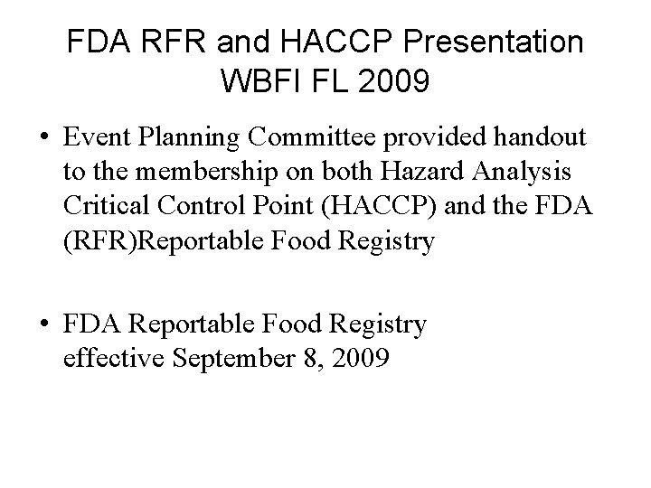 FDA RFR and HACCP Presentation WBFI FL 2009 • Event Planning Committee provided handout