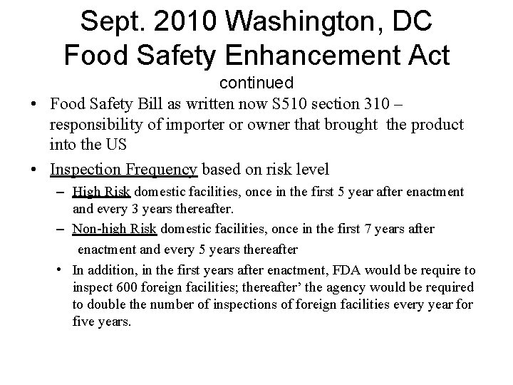 Sept. 2010 Washington, DC Food Safety Enhancement Act continued • Food Safety Bill as
