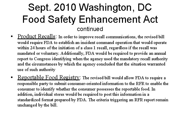 Sept. 2010 Washington, DC Food Safety Enhancement Act continued • Product Recalls: In order