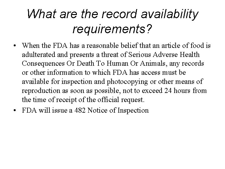 What are the record availability requirements? • When the FDA has a reasonable belief