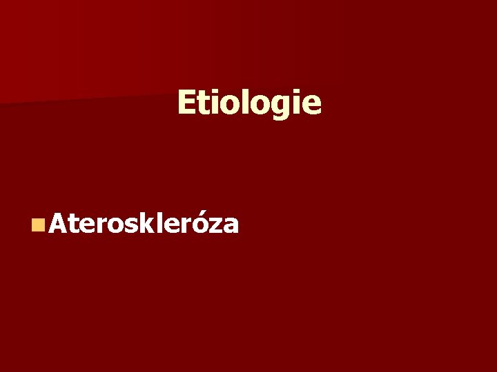 Etiologie n Ateroskleróza 