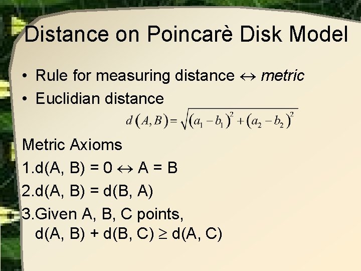 Distance on Poincarè Disk Model • Rule for measuring distance metric • Euclidian distance