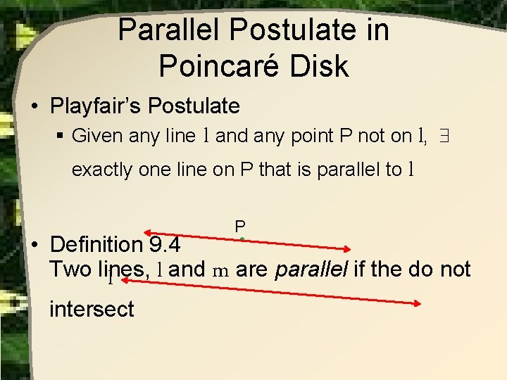 Parallel Postulate in Poincaré Disk • Playfair’s Postulate l and any point P not