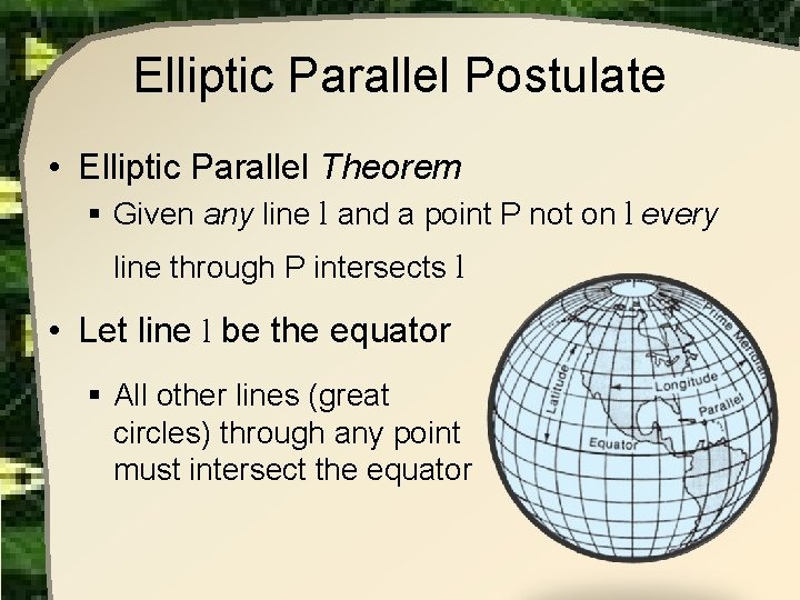 Elliptic Parallel Postulate • Elliptic Parallel Theorem § Given any line l and a