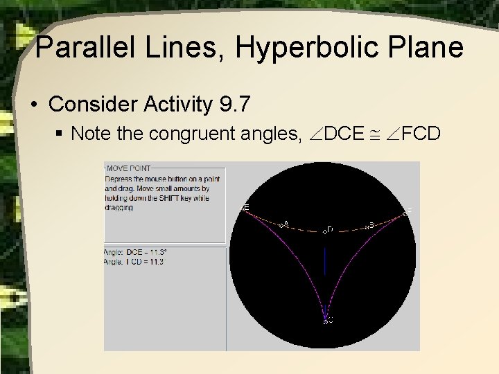 Parallel Lines, Hyperbolic Plane • Consider Activity 9. 7 § Note the congruent angles,