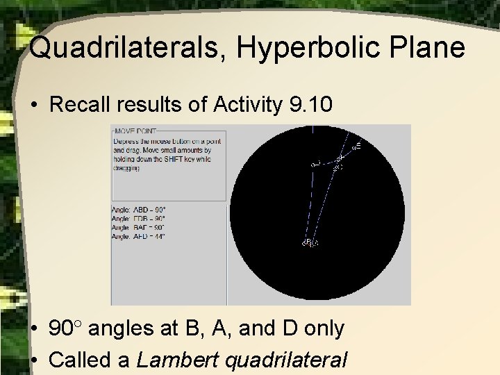 Quadrilaterals, Hyperbolic Plane • Recall results of Activity 9. 10 • 90 angles at