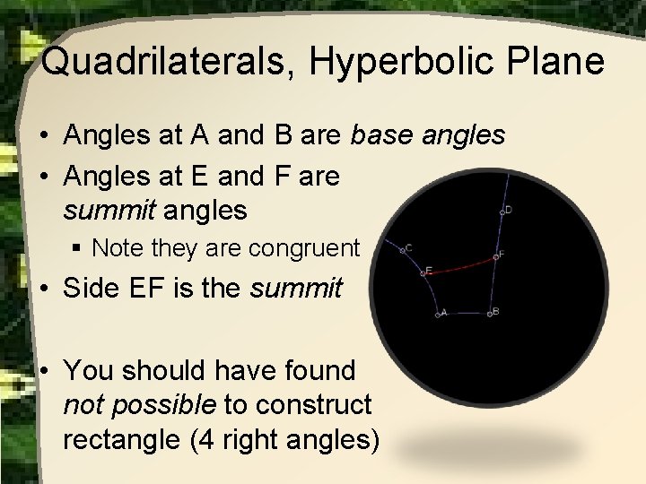 Quadrilaterals, Hyperbolic Plane • Angles at A and B are base angles • Angles