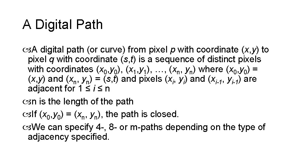 A Digital Path A digital path (or curve) from pixel p with coordinate (x,