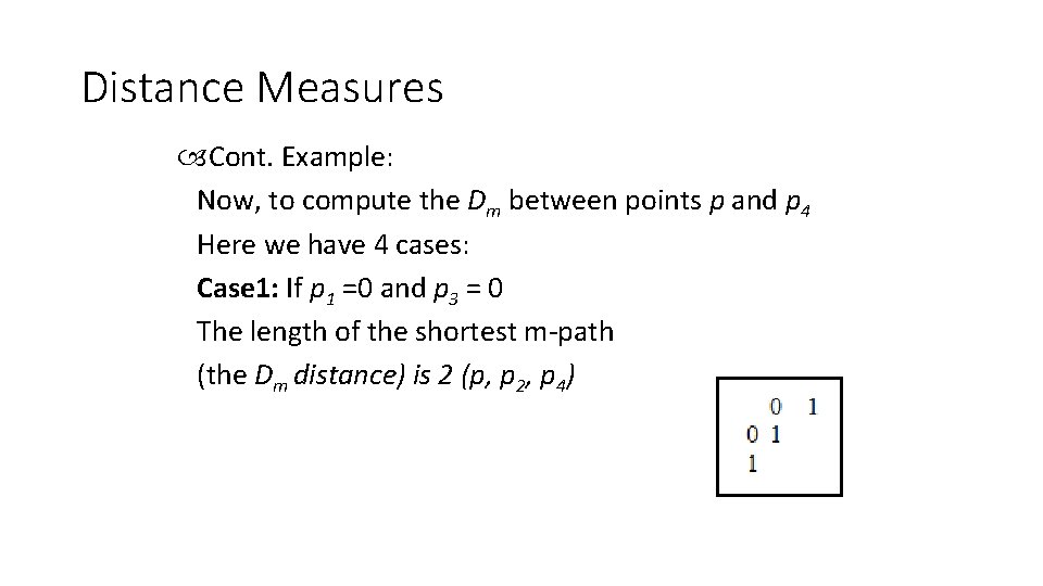 Distance Measures Cont. Example: Now, to compute the Dm between points p and p